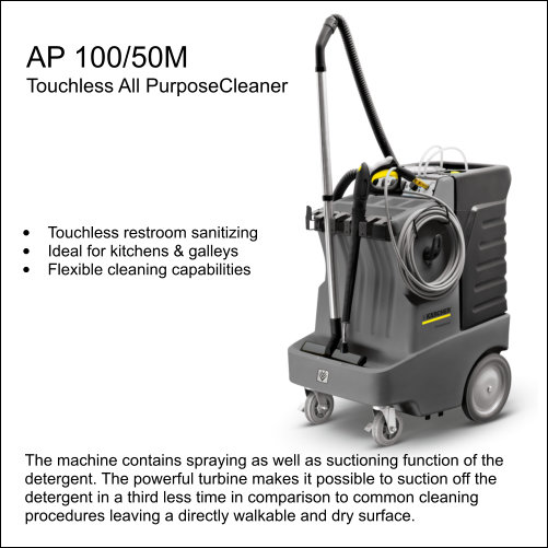 Kärcher AP 100/50M Touchless All Purpose Cleaner Kärcher AP 100/50M touchless all-purpose cleaner — sprays and suctions detergent for restroom sanitizing, kitchens and galleys, leaving surfaces walkable and dry